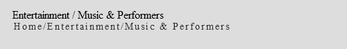 &nbsp;ENTERTAINMENT / MUSIC & PERFORMERS Home/ENTERTAINMENT/MUSIC & PERFORMERS 
