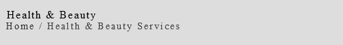 &nbsp;Health & Beauty Home / Health & Beauty Services