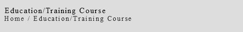 &nbsp;Education/Training Course Home / Education/Training Course